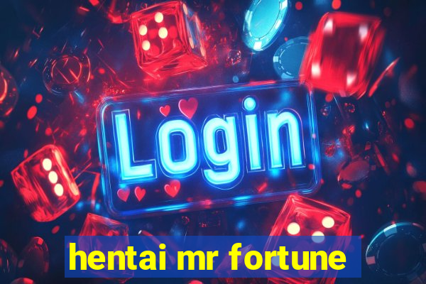 hentai mr fortune